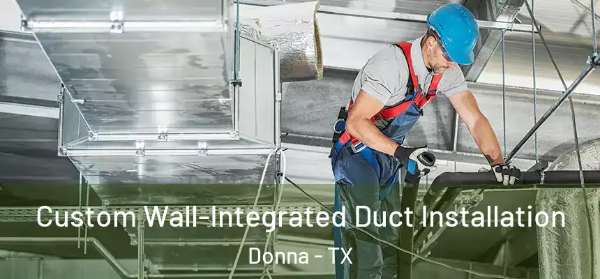  Custom Wall-Integrated Duct Installation Donna - TX