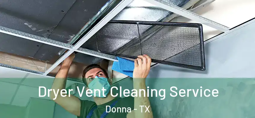  Dryer Vent Cleaning Service Donna - TX