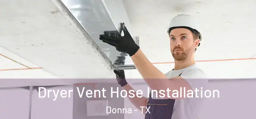  Dryer Vent Hose Installation Donna - TX