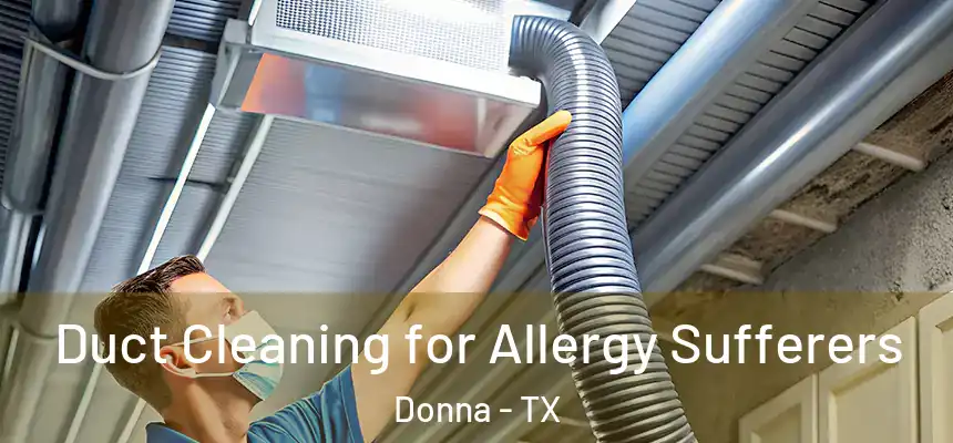  Duct Cleaning for Allergy Sufferers Donna - TX