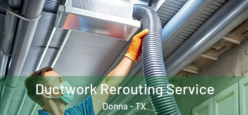 Ductwork Rerouting Service Donna - TX