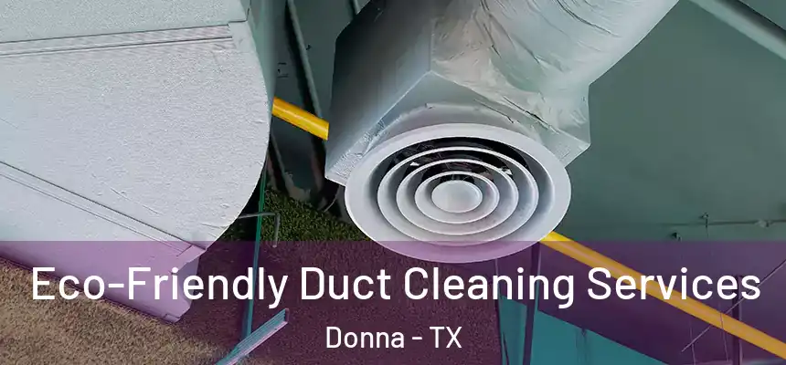  Eco-Friendly Duct Cleaning Services Donna - TX