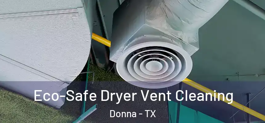  Eco-Safe Dryer Vent Cleaning Donna - TX