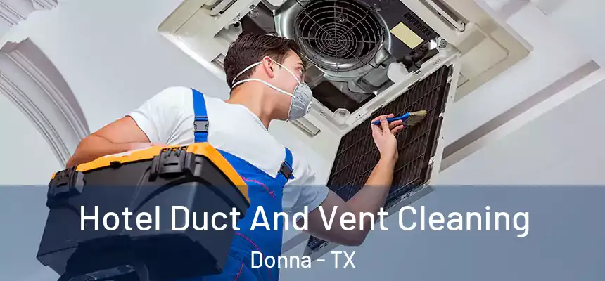  Hotel Duct And Vent Cleaning Donna - TX