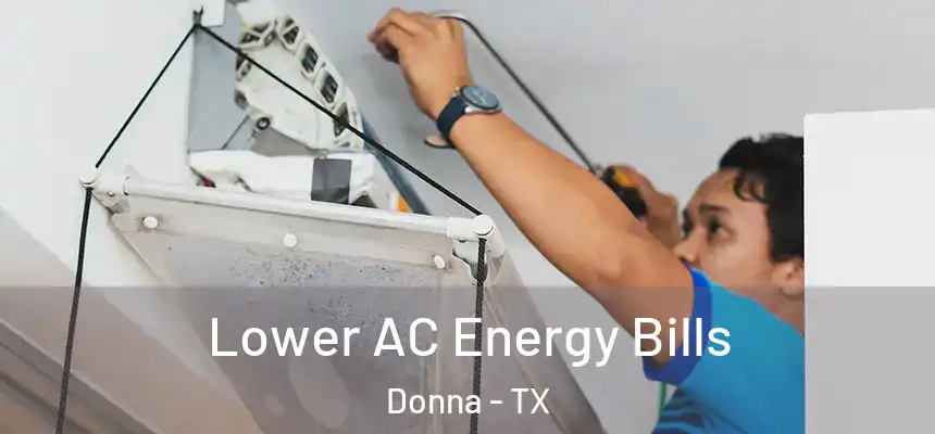  Lower AC Energy Bills Donna - TX