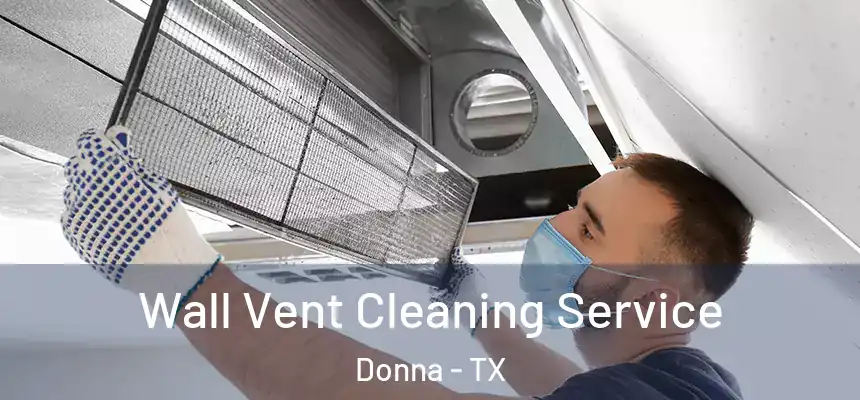  Wall Vent Cleaning Service Donna - TX